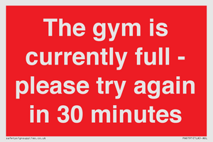 The gym is currently full - please try again in 30 minutes